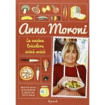 Recensioni: Anna Moroni, La cucina tricolore sciuè sciuè, Rizzoli